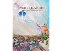 L’AGIRE ILLUMINATO - La Verità con la Bhagavad Gita di Sergio Della Puppa,  2022