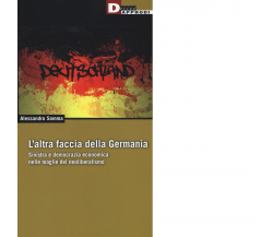 L'ALTRA FACCIA DELLA GERMANIA di ALESSANDRO SOMMA - DeriveApprodi editore, 2016