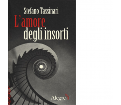 L'AMORE DEGLI INSORTI di STEFANO TASSINARI - edizioni alegre, 2013