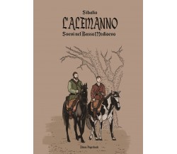 L’Alemanno. Svevi nel basso medioevo di Sibalio,  2021,  Elison Paperback