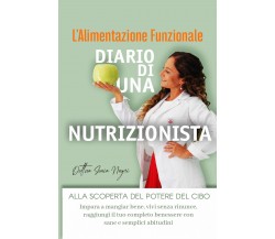 L’Alimentazione Funzionale, Diario di una Nutrizionista di Sonia Negri,  2021,  