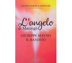 L’Angelo di Marengo - Giuseppe Mayno Il Bandito di Liliana Angela Angeleri,  202