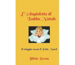 L’Angioletto di Babbo Natale: il viaggio verso il Polo Nord di Silvia Berna,  20