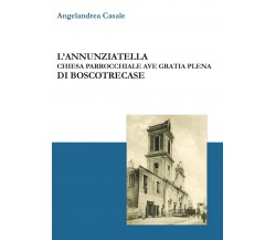 L’Annunziatella - Chiesa parrocchiale Ave Gratia Plena di Boscotrecase