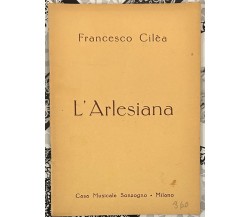 L’Arlesiana di Francesco Cilèa, 1938, Casa Musicale Sonzogno - Milano