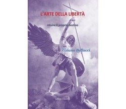 L’Arte della Libertà: intuire il proprio destino di Tiziano Bellucci, 2023, Y