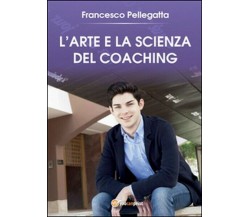 L’Arte e la Scienza del Coaching  di Francesco Pellegatta,  2016 -ER