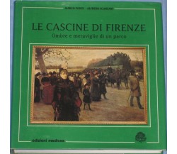 LE CASCINE DI FIRENZE. Ombre e meraviglie di un parco - Conti - Scanzani, 1991