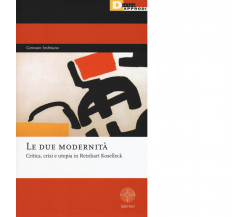 LE DUE MODERNITÀ. di GENNARO IMBRIANO - DeriveApprodi editore, 2016