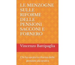 LE MENZOGNE SULLE RIFORME DELLE PENSIONI SACCONI E FORNERO: Chi ha varato la rif