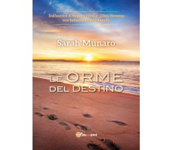 LE ORME DEL DESTINO	 di Sarah Munaro,  2018,  Youcanprint