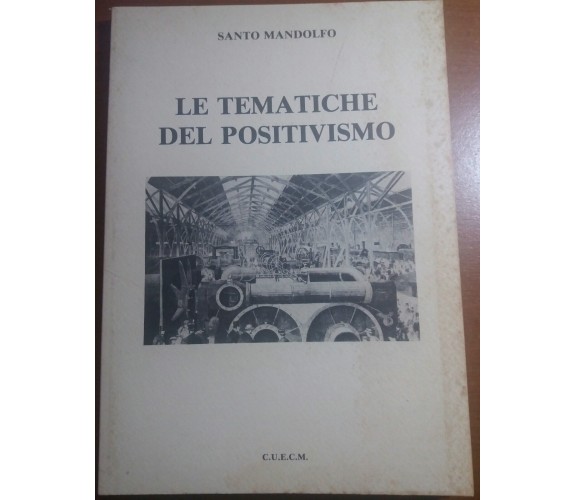 LE TEMATICHE DEL POSITIVISMO - SANTO MANDOLFO - C.U.E.C.M. - 1986 - M