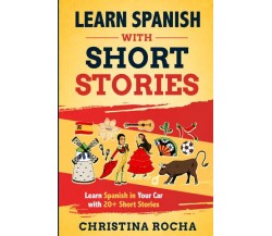 LEARN SPANISH With SHORT STORIES. Learn Spanish in Your Car with 20+ Short Stori