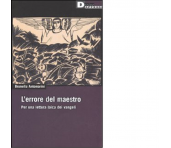 L'ERRORE DEL MAESTRO. di BRUNELLA ANTOMARINI - DeriveApprodi editore,2006