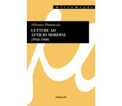 LETTERE AD ATTILIO MORDINI (1954-1960) di Silvano Panunzio, 2023, Solfanelli