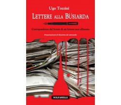 LETTERE ALLA BÜSIARDA	 di Ugo Tozzini,  Solfanelli Edizioni