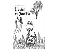 L’Eden in guerra	 di Laura Lampronti,  2020,  Youcanprint