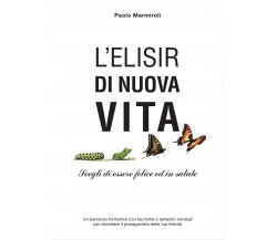 L’Elisir di Nuova Vita	 di Paolo Marmiroli,  2016,  Youcanprint