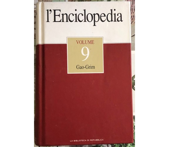 L’Enciclopedia Vol. 9 Gao-Grim di Aa.vv.,  2004,  La Repubblica