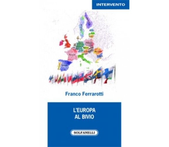 L’Europa al bivio di Franco Ferrarotti, 2013, Solfanelli