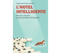 L’Hotel Intelligente: Racconti e tecniche per gli imprenditori dell’ospitalità d