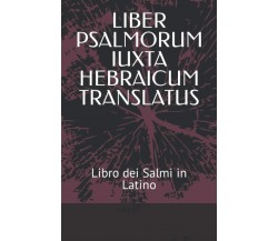 LIBER PSALMORUM IUXTA HEBRAICUM TRANSLATUS: LIBRO DEI SALMI IN LATINO di Filippo