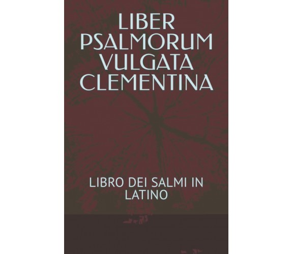 LIBER PSALMORUM VULGATA CLEMENTINA: LIBRO DEI SALMI IN LATINO di Filippo Goti,  