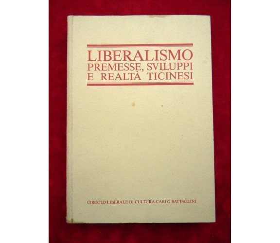 LIBERALISMO - PREMESSE, SVILUPPI E REALTA' TICINESI
