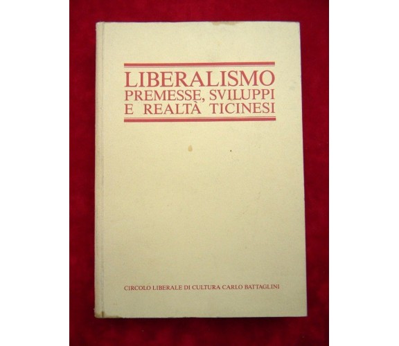 LIBERALISMO - PREMESSE, SVILUPPI E REALTA' TICINESI