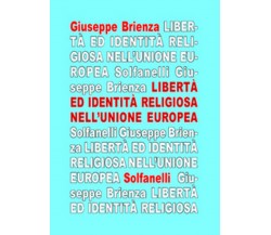 LIBERTA’ ED IDENTITA’ RELIGIOSA NELL’UNIONE EUROPEA	 di Giuseppe Brienza