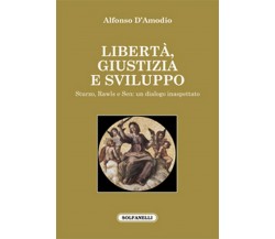 LIBERTA’, GIUSTIZIA E SVILUPPO Sturzo, Rawls e Sen: un dialogo inaspettato	