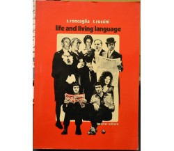 LIFE AND LIVING LANGUAGE, R. Roncaglia R. Rossini Loesher 1971