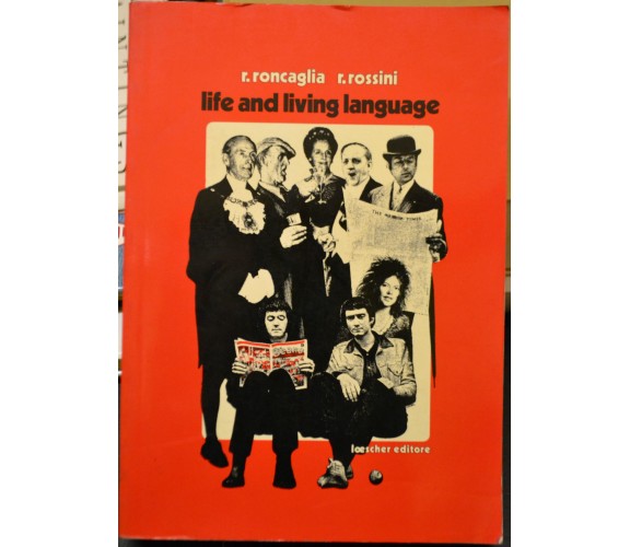 LIFE AND LIVING LANGUAGE, R. Roncaglia R. Rossini Loesher 1971