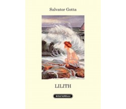 LILITH	 di Salvator Gotta,  Solfanelli Edizioni