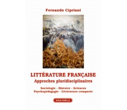LITTÉRATURE FRANÇAISE Approches pluridisciplinaires	 di Fernando Cipriani