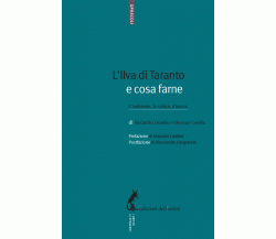 L’Ilva di Taranto e cosa farne. L’ambiente, la salute, il lavoro di Riccardo Col