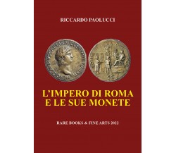 L’Impero di Roma e le sue monete di Riccardo Paolucci,  2022,  Youcanprint