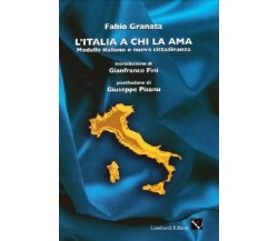 L'Italia a chi la ama. Modello italiano e nuova cittadinanza - Fabio Granata 