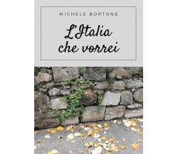 L’Italia che vorrei di Michele Bortone,  2021,  Youcanprint