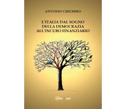 L’Italia dal sogno della democrazia all’incubo finanziario  - Antonio Chiummo