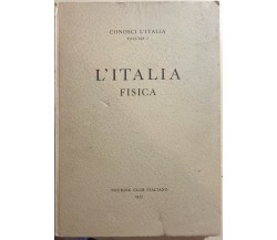 L’Italia fisica vol.1 di Aa.vv., 1957, Touring Club Italiano