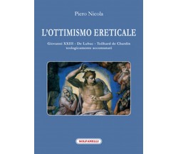L’OTTIMISMO ERETICALE Giovanni XXIII - De Lubac - Teilhard de Chardin 