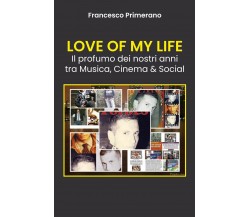 LOVE OF MY LIFE Il profumo dei nostri anni tra Musica, Cinema & Social di France