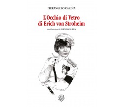 L’Occhio di Vetro di Erich von Stroheim di Pierangelo Cardìa,  2021,  Youcanprin