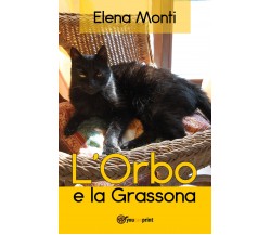 L’Orbo e la Grassona, di Elena Monti,  2019,  Youcanprint - ER