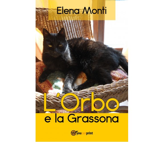 L’Orbo e la Grassona, di Elena Monti,  2019,  Youcanprint - ER