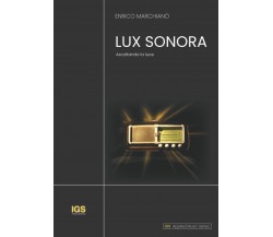 LUX SONORA: Ascoltando la luce di Enrico Marchiano’,  2021,  Indipendently Publi