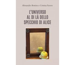  L’Universo al di là dello Specchio di Alice di Alessandro Bottino E Cristina F