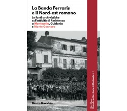 La Banda Ferraris e il Nord-est romano. Le fonti archivistiche sull’attività di 