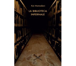 La Biblioteca Infernale	 di Kei Kitatani,  2016,  Youcanprint